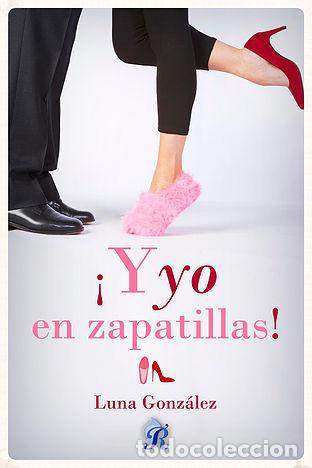 Libri: Y YO EN ZAPATILLAS! - LUNA GONZALEZ