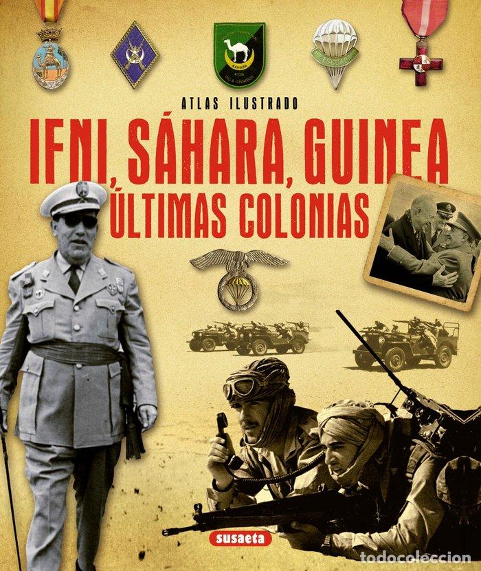 Libri: ATLAS ILUSTRADO IFNI SAHARA GUINEA ULTIMAS COLONIAS - MARIN FERRER, EMILIO