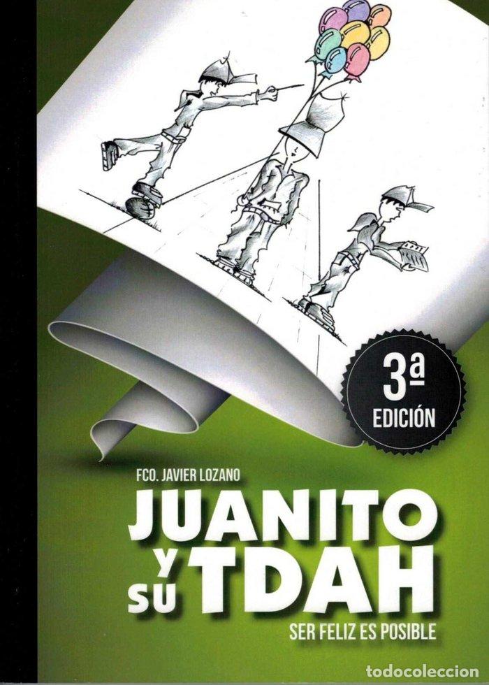 Libri: JUANITO Y SU TDAH SER FELIZ ES POSIBLE - LOZANO, FRANCISCO JAVIER
