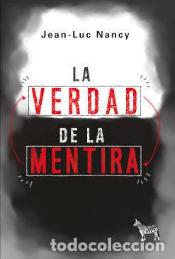 Libri: LA VERDAD DE LA MENTIRA - JEAN LUC NANCY