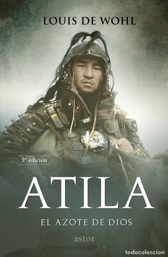 Libri: ATILA EL AZOTE DE DIOS - WOHL, LOUIS DE