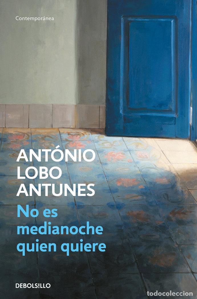 Libri: NO ES MEDIANOCHE QUIEN QUIERE - LOBO ANTUNES, ANTONIO