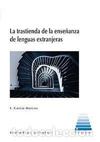 Livres: TRASTIENDA DE LA ENSE&Ntilde;ANZA DE LENGUAS EXTRANJERAS,LA - GARCIA MARCOS, FRANCISCO