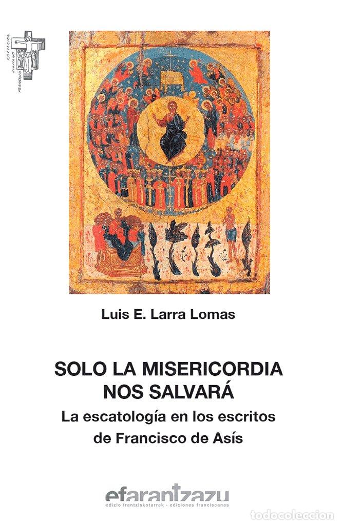 Livres: SOLO LA MISERICORDIA NOS SALVARA - LARRA LOMAS, LUIS ESTEBAN