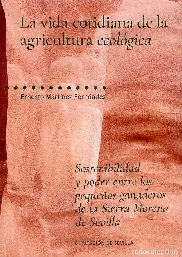 Livres: LA VIDA COTIDIANA DE LA AGRICULTURA ECOLOGICA - MARTINEZ FERNANDEZ, ERNESTO
