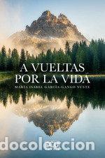 books: A VUELTAS POR LA VIDA - GARCIA-GANGO YUSTE, MARIA ISABEL