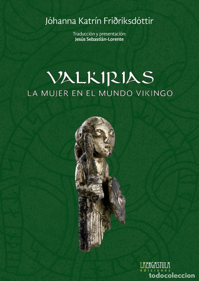 Libros: VALKIRIAS LA MUJER EN EL MUNDO VIKINGO - KATRIN FRI&Ntilde;RIKSDOTTIR, JOHANNA