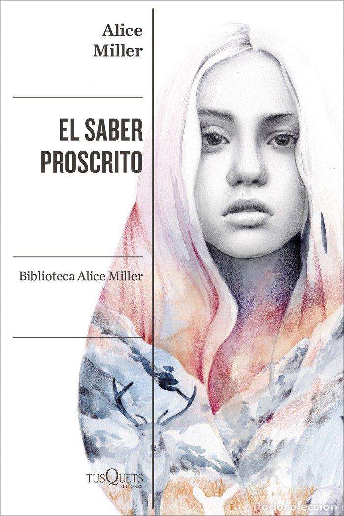Livros: EL SABER PROSCRITO - ALICE MILLER