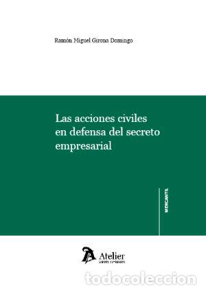 Libri: ACCIONES CIVILES EN DEFENSA DEL SECRETO EMPRESARIAL - GIRONA DOMINGO, RAMON MIGUEL