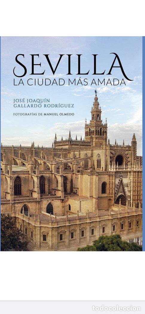 Libri: SEVILLA LA CIUDAD MAS AMADA - GALLARDO RODRIGUEZ, JOSE JOAQUIN