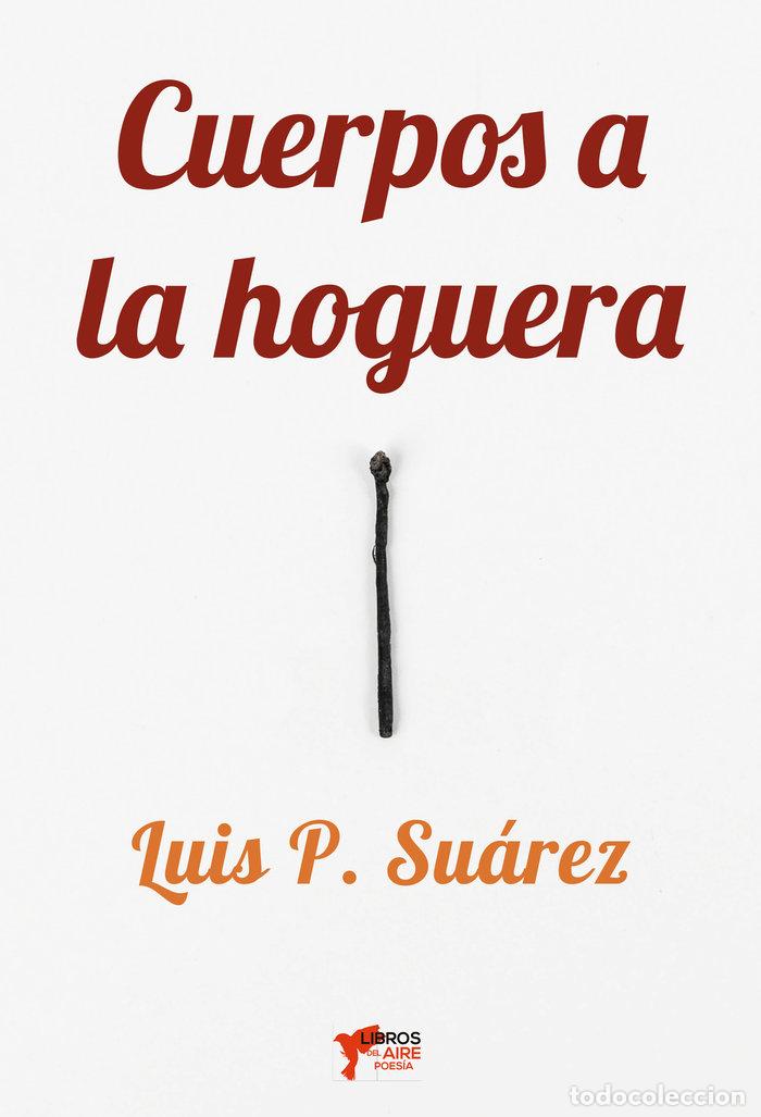 Livros: CUERPOS A LA HOGUERA - SUAREZ PALOMO, LUIS P