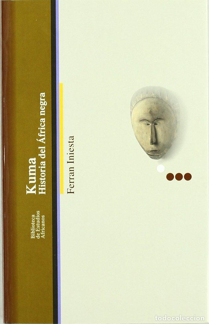 Libros: KUMA HISTORIA DEL AFRICA NEGRA 2&ordf;ED - INIESTA, F.