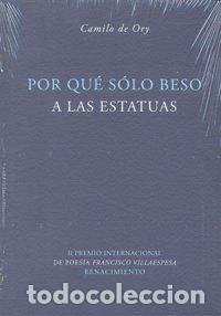 Libros: POR QUE SOLO BESO A LAS ESTATUAS - ORY, CAMILO