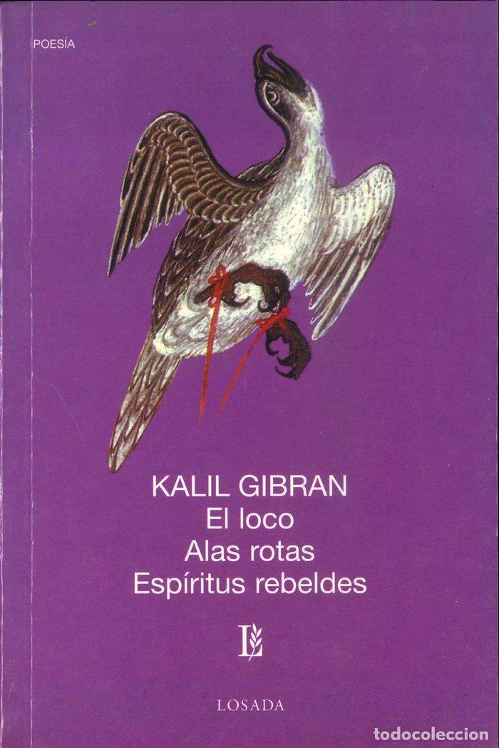 Libros: LOCO ALAS ROTAS ESPIRITUS REBELDES - GIBRAN, KHALIL