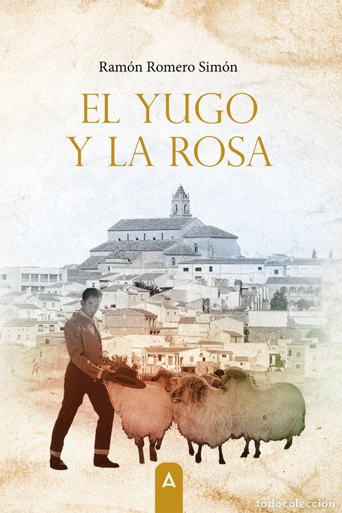 Libros: EL YUGO Y LA ROSA - ROMERO SIMON, RAMON