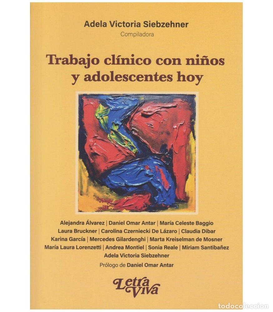 Libros: TRABAJO CLINICO CON NI&Ntilde;OS Y ADOLESCENTES HOY - ADELA VICTORIA SIEBZEHNER