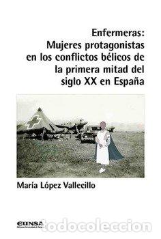 Livros: ENFERMERAS MUJERES PROTAGONISTAS EN CONFLICTOS BELICOS - LOPEZ VALLECILLO, MARIA