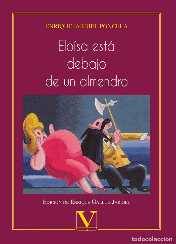 Libri: ELOISA ESTA DEBAJO DE UN ALMENDRO - JARDIEL PONCELA, ENRIQUE