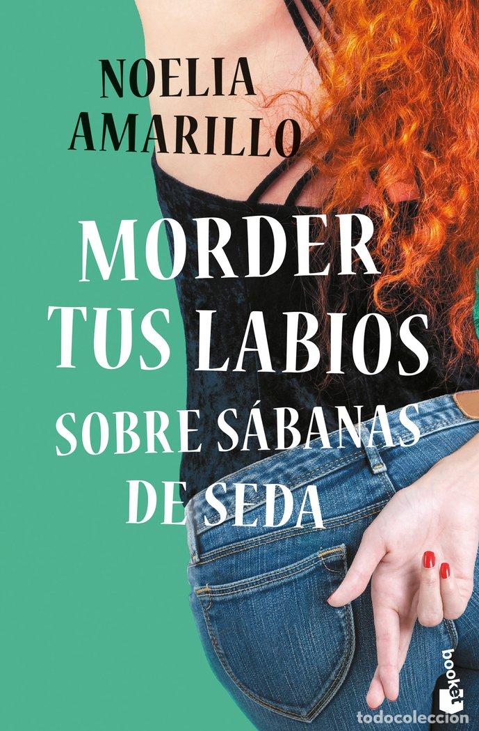 Libri: MORDER TUS LABIOS SOBRE SABANAS DE SEDA - NOELIA AMARILLO