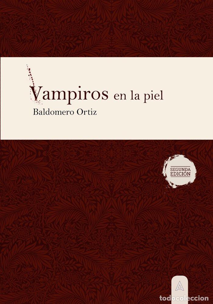 Libri: VAMPIROS EN LA PIEL SEGUNDA EDICION - BALDOMERO ORTIZ