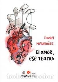 Libri: AMOR ESE TEATRO,EL - MIGUELA&Ntilde;EZ, DANIEL