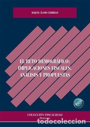 Libros: EL RETO DEMOGRAFICO IMPLICACIONES FISCALES ANALISIS Y PROPU - RAQUEL ALAMO CERRILLO