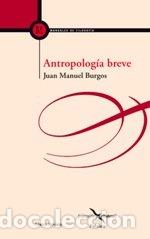 B&uuml;cher: ANTROPOLOGIA BREVE - BURGOS, JUAN MANUEL