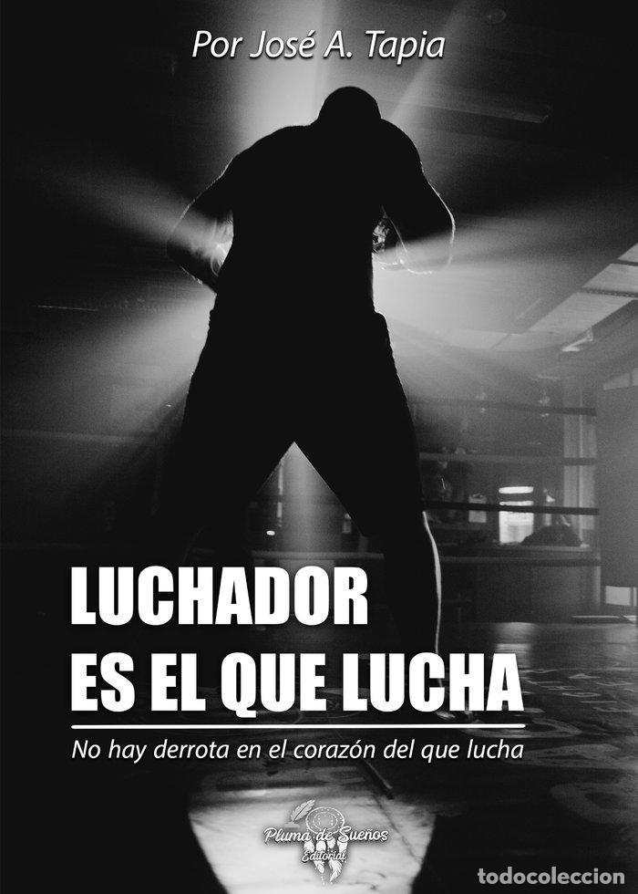 B&uuml;cher: LUCHADOR ES EL QUE LUCHA - TAPIA, JOSE A