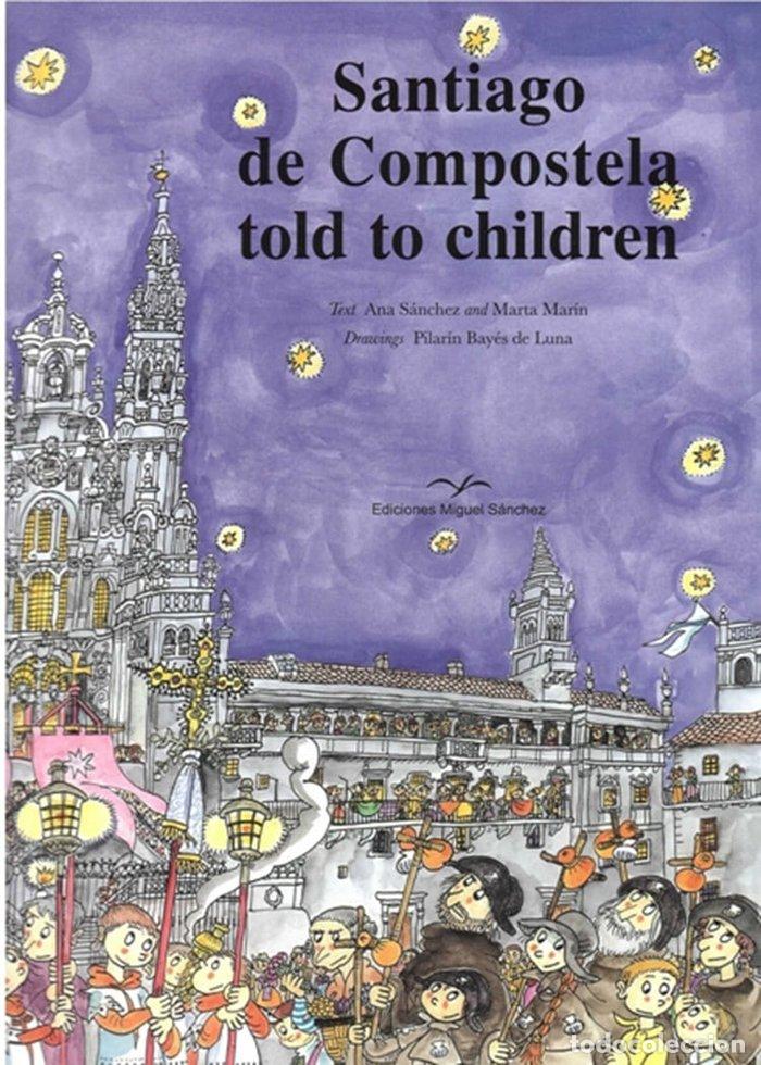 Libros: SANTIAGO DE COMPOSTELA TOLD TO CHILDREN - SANCHEZ PEINADO, ANA