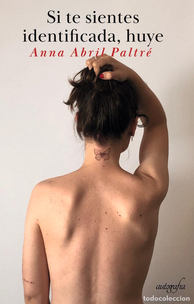 Libros: SI TE SIENTES IDENTIFICADA HUYE - ABRIL PALTRE, ANNA