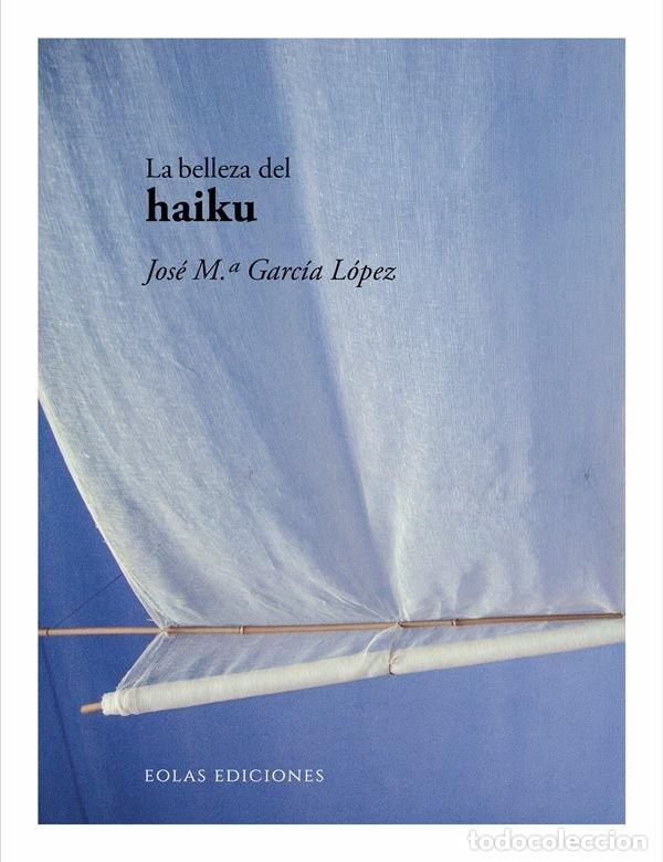 Libros: LA BELLEZA DEL HAIKU - GARCIA LOPEZ, JOSE MARIA