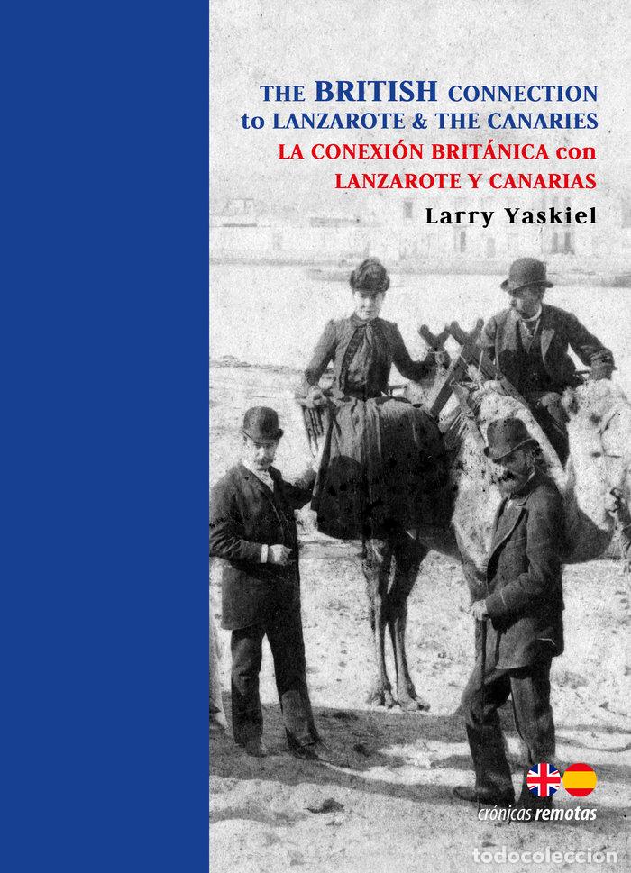 Livres: THE BRITISH CONNECTION TO LANZAROTE & THE CANARIES - MONTAGUE YASKIEL, LARRY