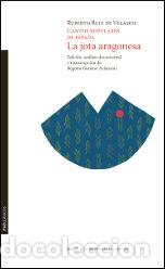 Libros: CANTOS POPULARES DE ESPA&Ntilde;A. LA JOTA ARAGONESA, ESTUDIO CRITI - RUIZ DE VELASCO, RUPERTO