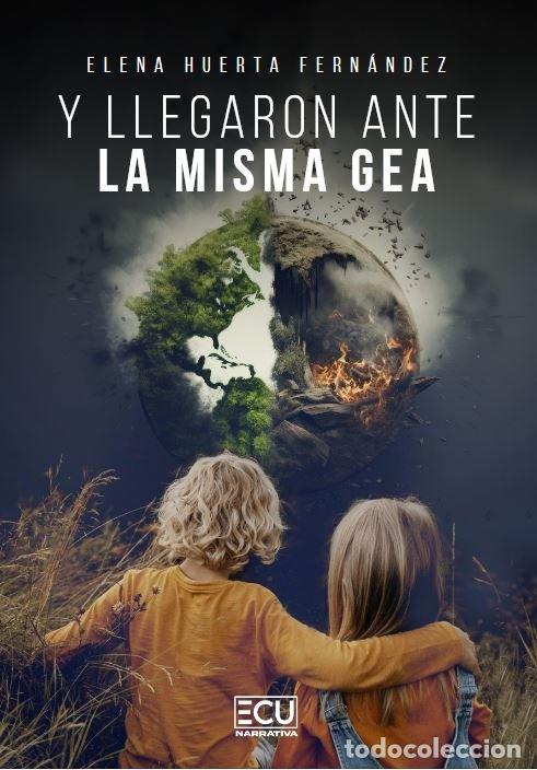 Libros: Y LLEGARON ANTE LA MISMA GEA - HUERTA FERNANDEZ, ELENA