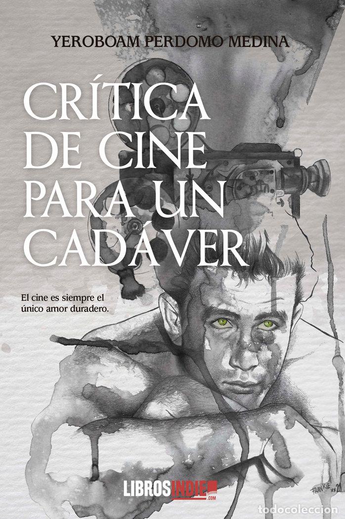 Libros: CRITICA DE CINE PARA UN CADAVER - PERDOMO MEDINA, YEROBOAM