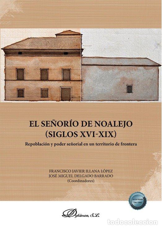 Livros: EL SE&Ntilde;ORIO DE NOALEJO SIGLOS XVI XIX - ILLANA LOPEZ