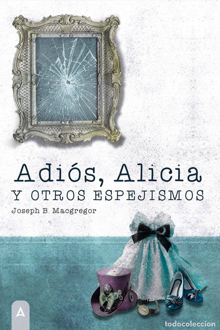 Libri: ADIOS ALICIA - B MACGREGOR, JOSEPH