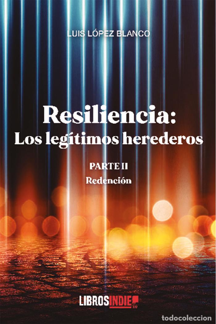 Libros: RESILENCIA PARTE II LOS LEGITIMOS HEREDEROS REDENCION - LOPEZ BLANCO, LUIS