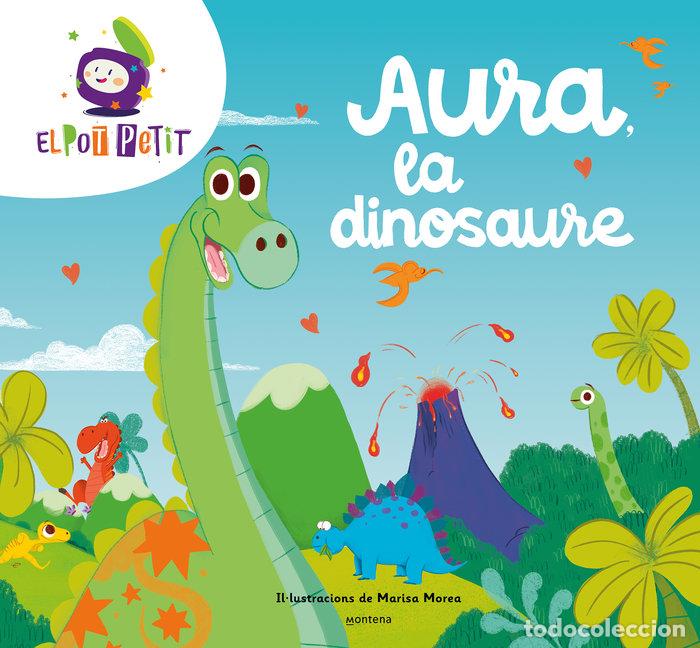 Libros: AURA LA DINOSAURE - EL POT PETIT