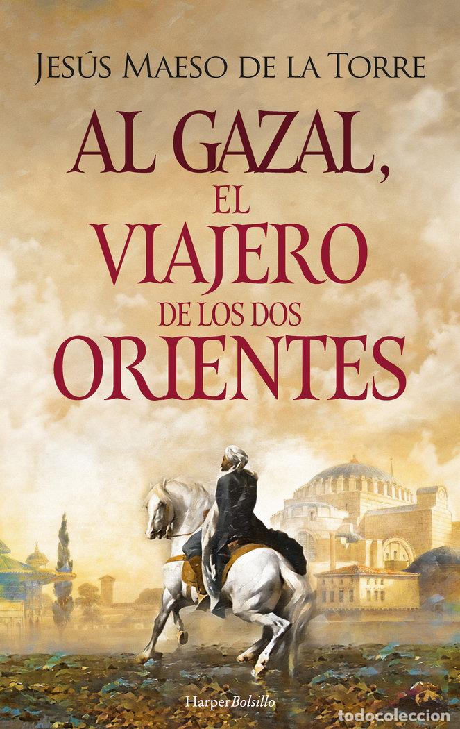 Libros: AL GAZAL EL VIAJERO DE LOS DOS ORIENTES - MAESO DE LA TORRE, JESUS