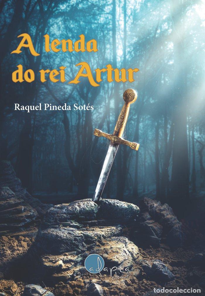 Libros: A LENDA DO REI ARTUR - PINEDA SOTES, RAQUEL