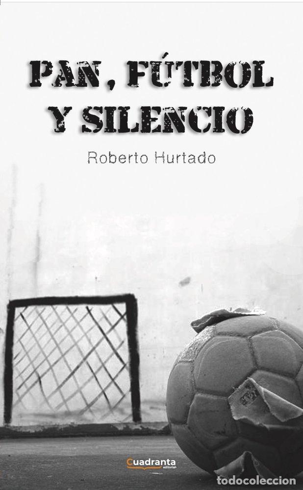 B&uuml;cher: PAN FUTBOL Y SILENCIO - HURTADO GARCIA, ROBERTO