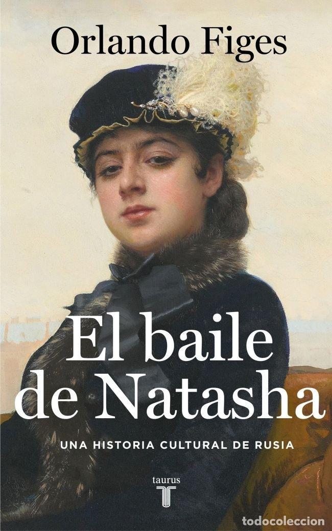 Libros: EL BAILE DE NATASHA - FIGES, ORLANDO