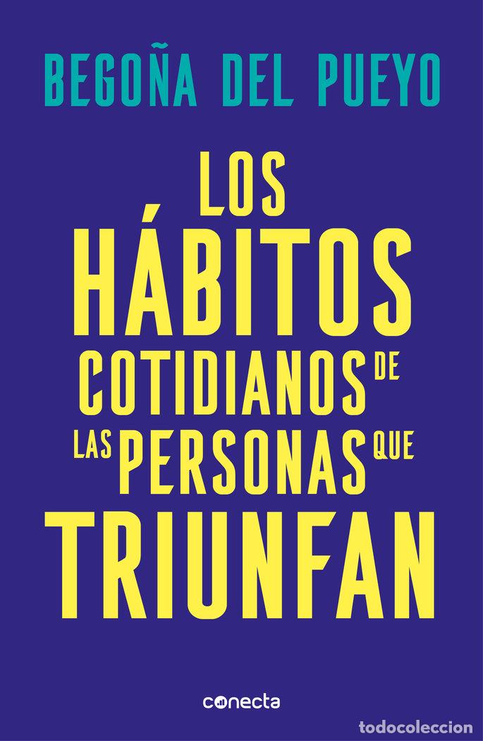 Libros: LOS HABITOS COTIDIANOS DE LAS PERSONAS QUE TRIUNFAN - DEL PUEYO, BEGO?A