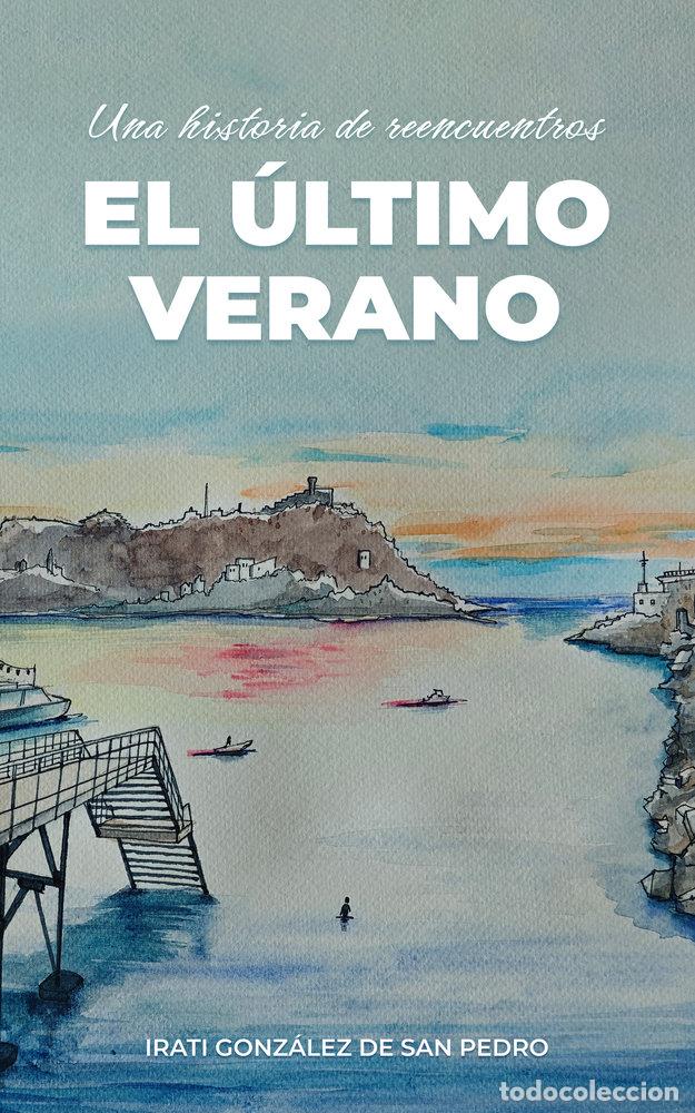 Libri: EL ULTIMO VERANO - GONZALEZ DE SAN PEDRO LOSANTOS, IRATI