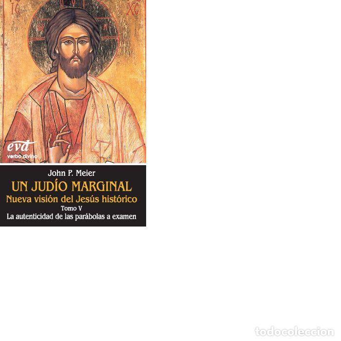 Libri: UN JUDIO MARGINAL. NUEVA VISION DEL JESUS HISTORICO V - MEIER, JOHN PAUL