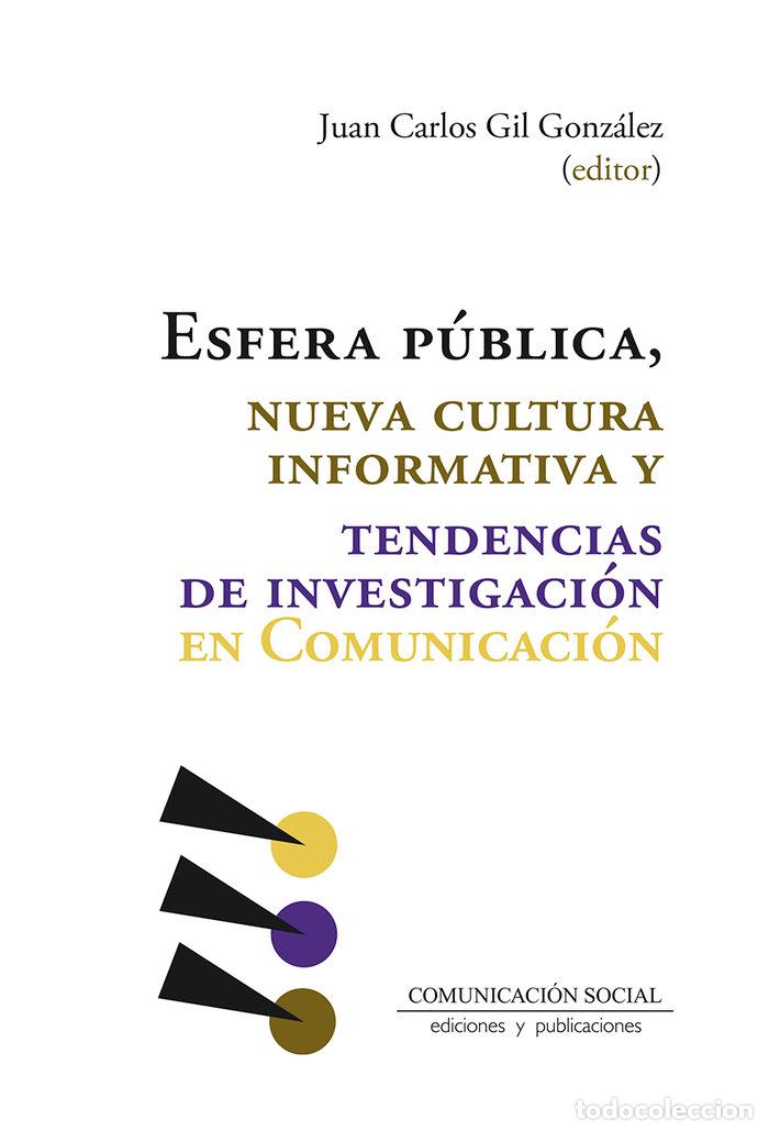 Libri: ESFERA PUBLICA NUEVA CULTURA INFORMATIVA Y TENDENCIAS DE I - GIL GONZALEZ, JUAN CARLOS