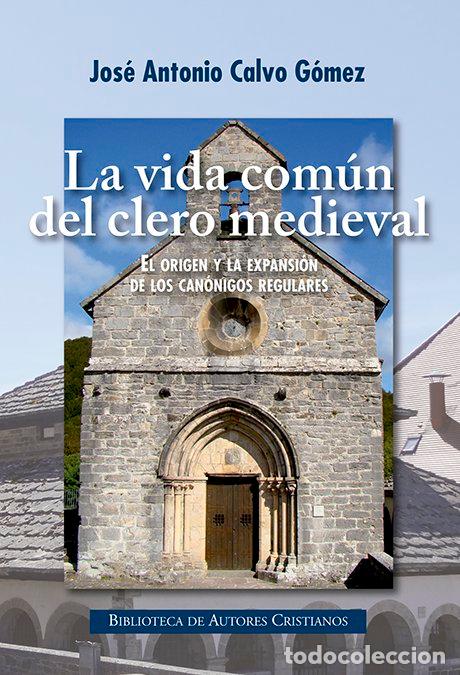 Livres: VIDA COMUN DEL CLERO MEDIEVAL,LA - CALVO GOMEZ, JOSE ANTONIO