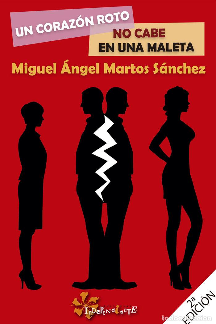 Libri: UN CORAZON ROTO NO CABE EN UNA MALETA - MARTOS SANCHEZ, MIGUEL ANGEL