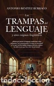 Libri: LAS TRAMPAS DEL LENGUAJE Y OTROS ENIGMAS LINGUISTICOS - BENITEZ BURRACO, ANTONIO